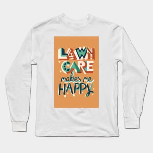 Lawn Care Makes Me Happy Long Sleeve T-Shirt